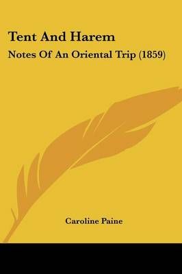 Tent And Harem By Caroline Paine 9781104381172 (Paperback)