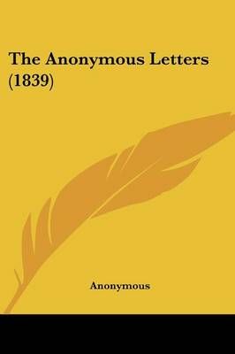 The Anonymous Letters (1839) By Anonymous Anonymous 9781104381950