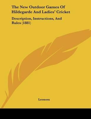 The New Outdoor Games Of Hildegarde And Ladies' Cricket By Leonora