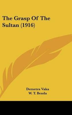 The Grasp Of The Sultan (1916) 9781104443603 (Hardback)