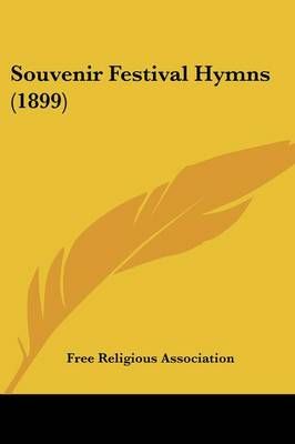 Souvenir Festival Hymns (1899) By Free Religious Association