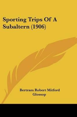Sporting Trips Of A Subaltern (1906) By Bertram Robert Mitford Glossop