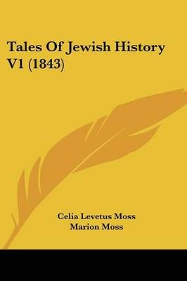 Tales Of Jewish History V1 (1843) By Celia Levetus Moss, Marion Moss