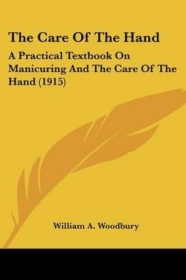 The Care Of The Hand By William A Woodbury 9781104481872 (Paperback)