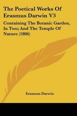 The Poetical Works Of Erasmus Darwin V3 By Erasmus Darwin (Paperback)