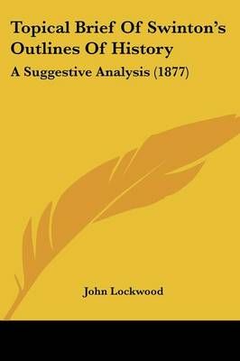 Topical Brief Of Swinton's Outlines Of History By John Lockwood