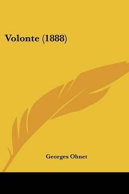 Volonte (1888) By Georges Ohnet 9781104523992 (Paperback)