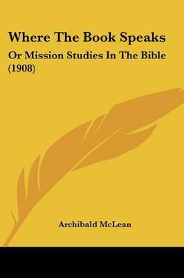 Where The Book Speaks By Archibald McLean 9781104529147 (Paperback)