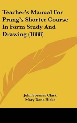 Teacher's Manual For Prang's Shorter Course In Form Study And Drawing (1888)