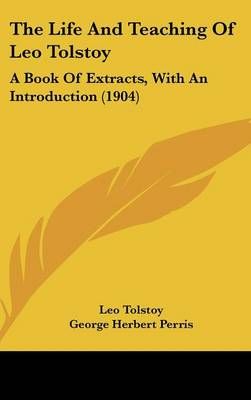 The Life And Teaching Of Leo Tolstoy 9781104562434 (Hardback)