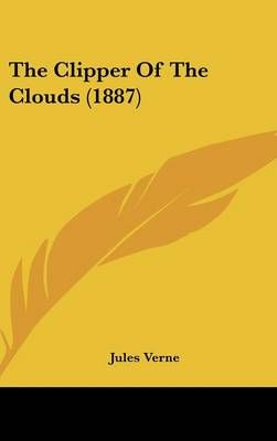The Clipper Of The Clouds (1887) By Jules Verne 9781104574178