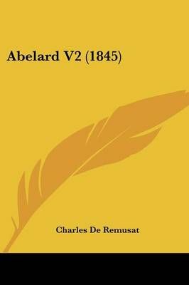 Abelard V2 (1845) By Charles De Remusat 9781104604257 (Paperback)