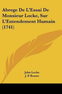 Abrege De L'Essai De Monsieur Locke, Sur L'Entendement Humain (1741)