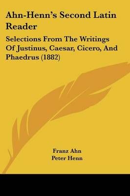 Ahn-Henn's Second Latin Reader 9781104608736 (Paperback)