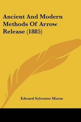 Ancient And Modern Methods Of Arrow Release (1885) 9781104614348