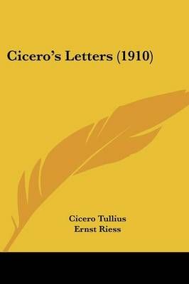 Cicero's Letters (1910) 9781104634087 (Paperback)
