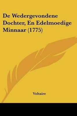 De Wedergevondene Dochter, En Edelmoedige Minnaar (1775) By Voltaire