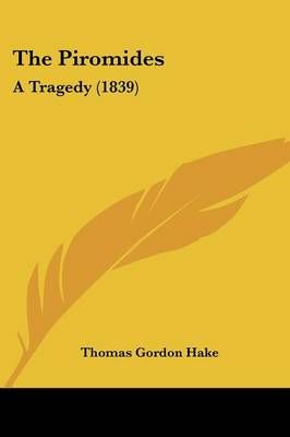 The Piromides By Thomas Gordon Hake 9781104663575 (Paperback)