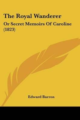 The Royal Wanderer By Edward Barron 9781104665210 (Paperback)