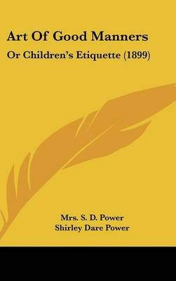 Art Of Good Manners By Mrs S D Power, Shirley Dare Power 9781104675066