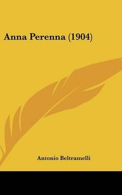 Anna Perenna (1904) By Antonio Beltramelli 9781104693978 (Hardback)