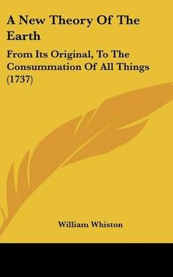 A New Theory Of The Earth By William Whiston 9781104719654 (Hardback)
