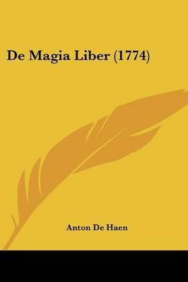 De Magia Liber (1774) By Anton De Haen 9781104725693 (Paperback)