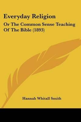 Everyday Religion By Hannah Whitall Smith 9781104745295 (Paperback)