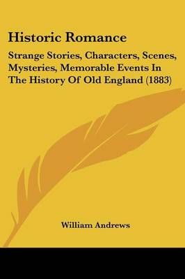 Historic Romance By William Andrews 9781104765538 (Paperback)