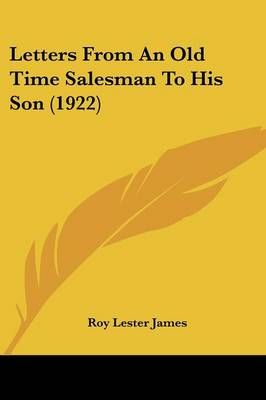Letters From An Old Time Salesman To His Son (1922) 9781104779542