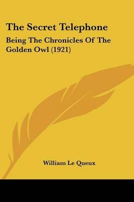 The Secret Telephone By William Le Queux 9781104784621 (Paperback)