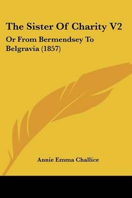 The Sister Of Charity V2 By Annie Emma Armstrong Challice (Paperback)