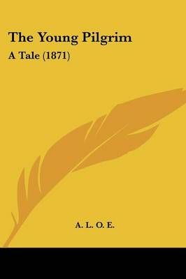 The Young Pilgrim By A L O E 9781104786434 (Paperback)