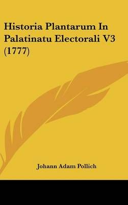 Historia Plantarum In Palatinatu Electorali V3 (1777) 9781104814236