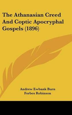 The Athanasian Creed And Coptic Apocryphal Gospels (1896) (Hardback)