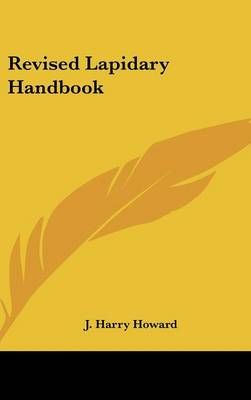 Revised Lapidary Handbook By J Harry Howard 9781104835903 (Hardback)