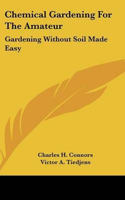 Chemical Gardening For The Amateur 9781104838805 (Hardback)