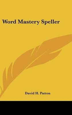Word Mastery Speller By David H Patton 9781104855000 (Hardback)
