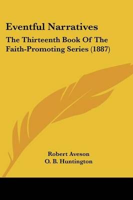 Eventful Narratives By Robert Aveson, O B Huntington 9781104861971