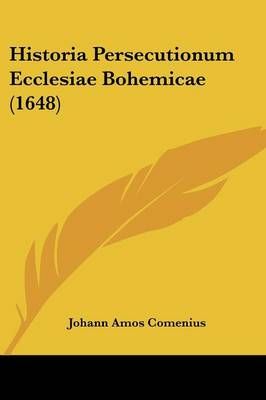 Historia Persecutionum Ecclesiae Bohemicae (1648) 9781104865993