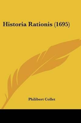Historia Rationis (1695) By Philibert Collet 9781104866037 (Paperback)