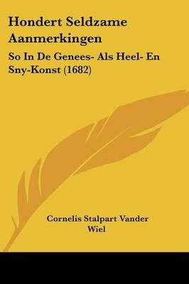 Hondert Seldzame Aanmerkingen By Cornelis Stalpart Vander Wiel