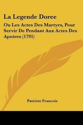 La Legende Doree By Patriote Francois 9781104879136 (Paperback)