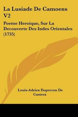 La Lusiade De Camoens V2 By Louis-Adrien Duperron De Castera