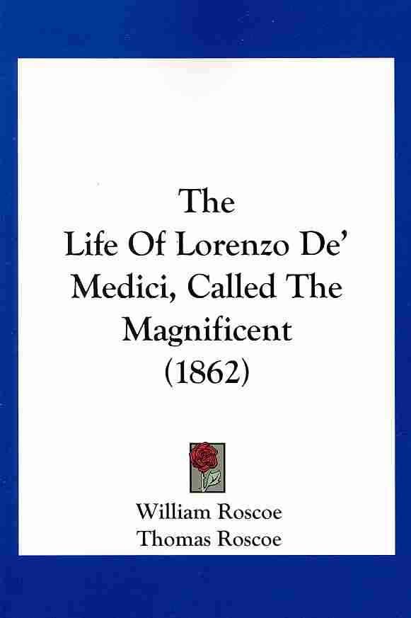 The Life Of Lorenzo De' Medici, Called The Magnificent (1862)