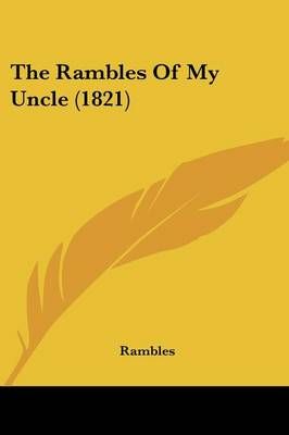 The Rambles Of My Uncle (1821) By Rambles 9781104920296 (Paperback)