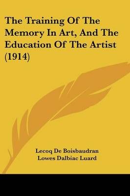 The Training Of The Memory In Art, And The Education Of The Artist (1914)