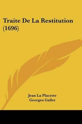 Traite De La Restitution (1696) By Jean La Placette, Georges Gallet