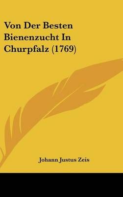 Von Der Besten Bienenzucht In Churpfalz (1769) By Johann Justus Zeis