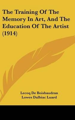 The Training Of The Memory In Art, And The Education Of The Artist (1914)